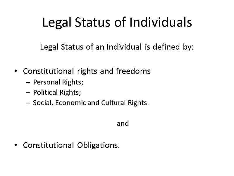 Legal Status of Individuals Legal Status of an Individual is defined by:  Constitutional